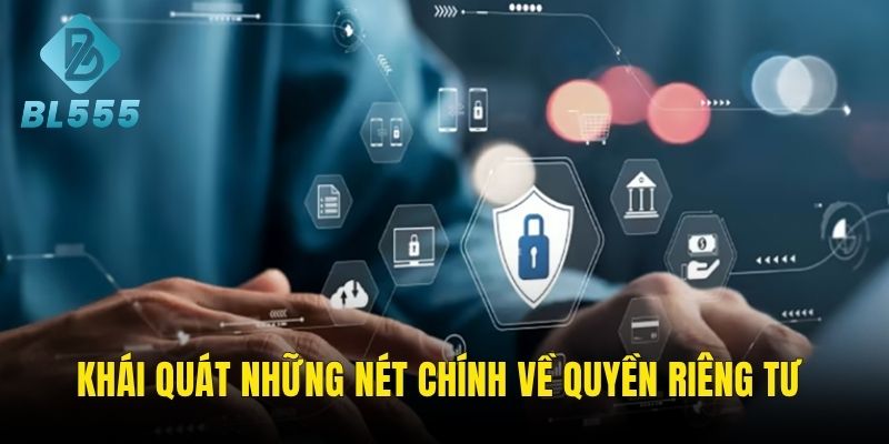 Những nét chính giới thiệu về quyển riêng tư