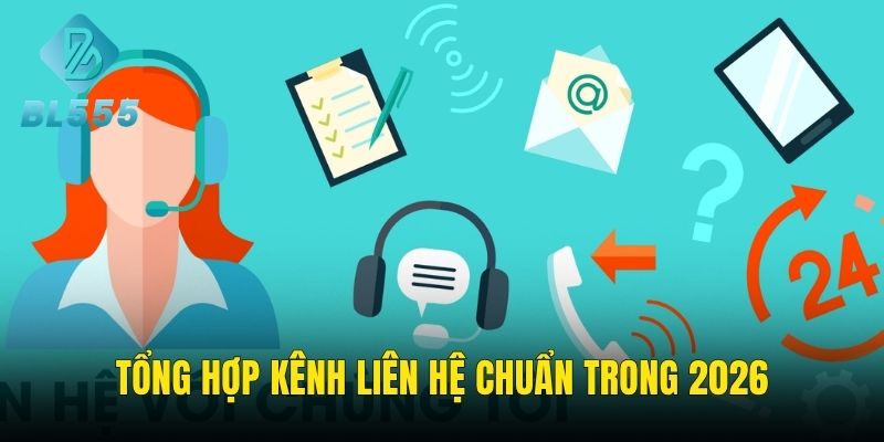 Tổng hợp kênh liên lạc chất lượng nhất tại nền tảng