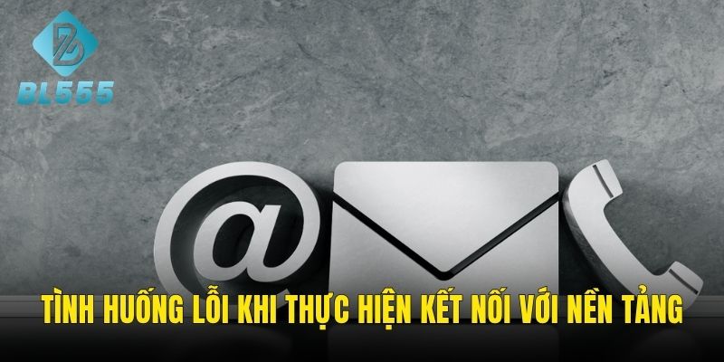 Trường hợp thường gặp trong quá trình liên lạc
